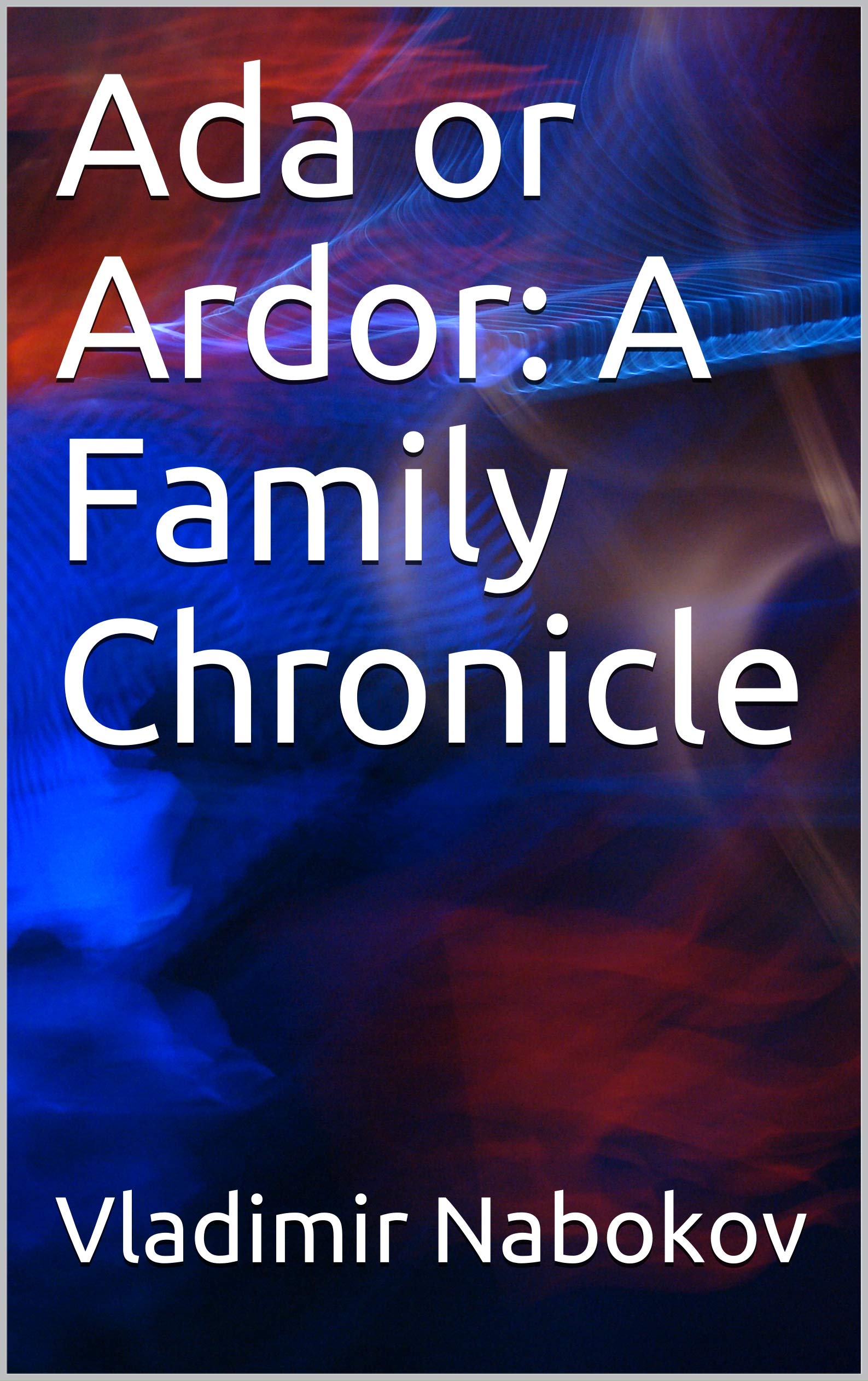 Ada or Ardor: A Family Chronicle