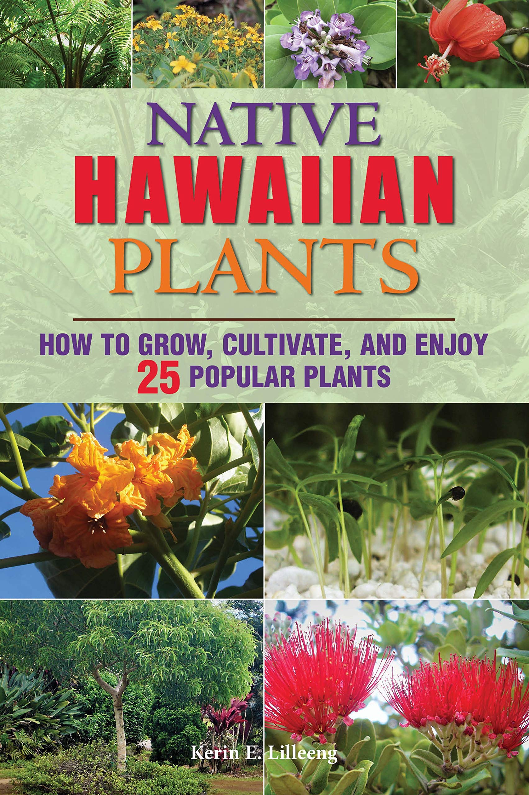 Native Hawaiian Plants: How to Grow, Cultivate, and Enjoy 25 Popular Plants (Paperback)