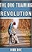 The Dog Training Revolution by Zak Milan