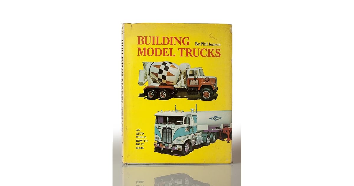 Building Model Trucks by Phil Jensen