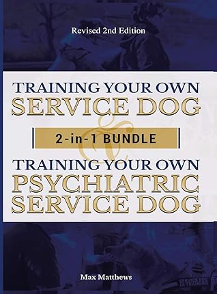Training Your Own Service Dog AND Psychiatric Service Dog: 2 Books IN 1 BUNDLE!