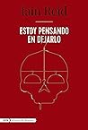 Estoy pensando en dejarlo by Iain Reid