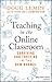 Teaching in the Online Classroom: Surviving and Thriving in the New Normal