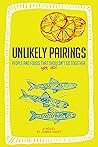 UNLIKELY PAIRINGS : People and foods that shouldn’t go together, yet do! (Seborga Series Book 2)