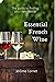 Essential French Wine: The guide to picking your next bottle