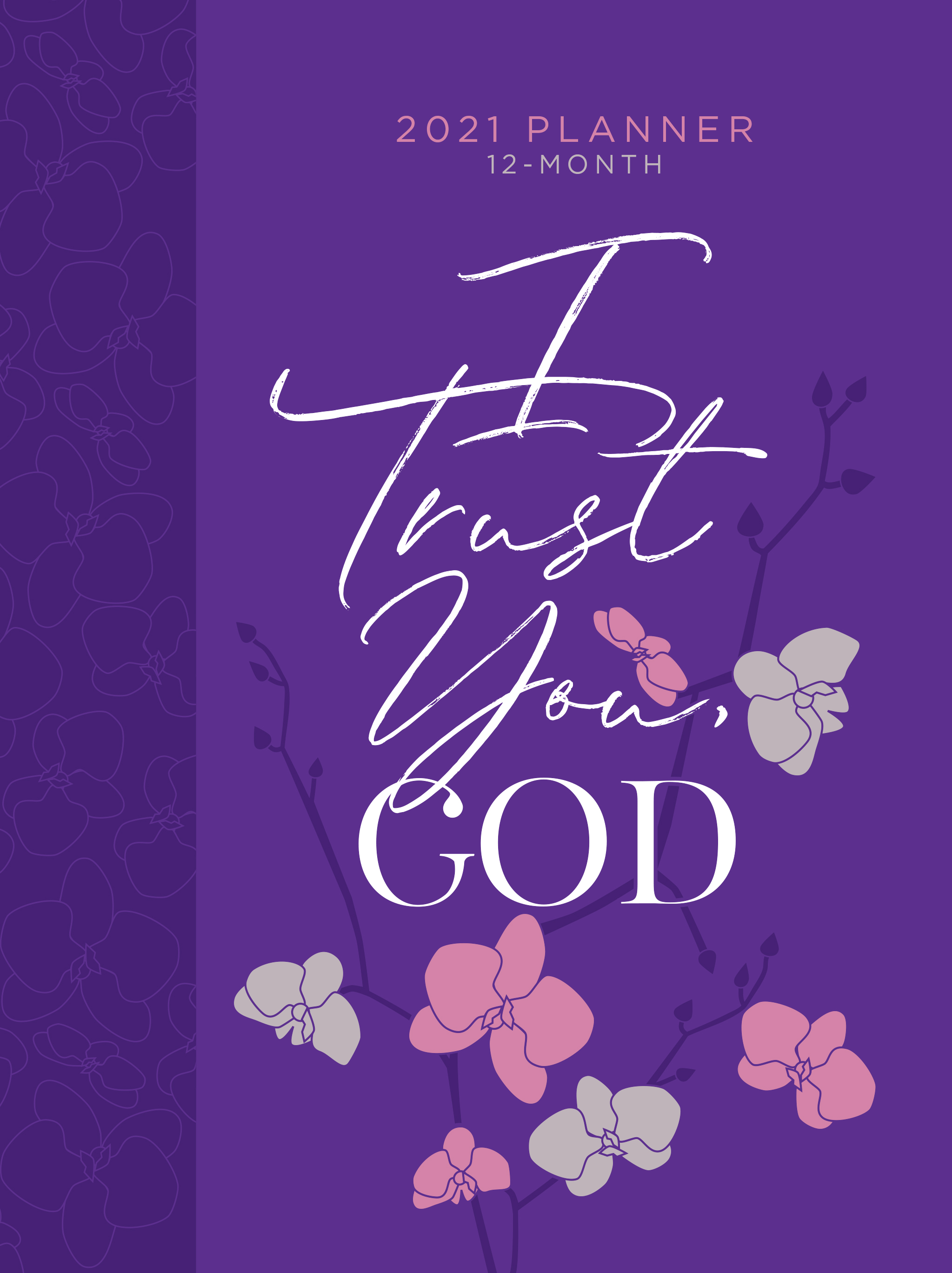 I Trust You God 2021 Leather Ziparound Planner: 12 Month Ziparound Planner
