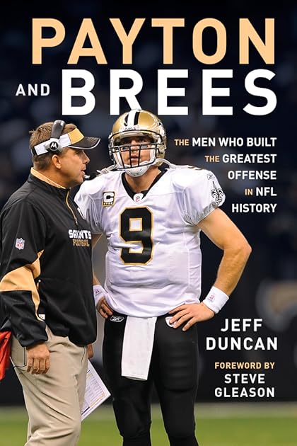 Payton and Brees: The Men Who Built the Greatest Offense in NFL History