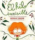 El hilo invisible: Un cuento sobre los vínculos que nos unen
