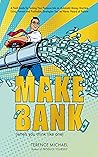 Book cover for MAKE BANK (when you think like one): A Field Guide for Turning Your Finances Into an Automatic Money Machine Using Proven and Profitable Strategies You’ve Never Heard of Before