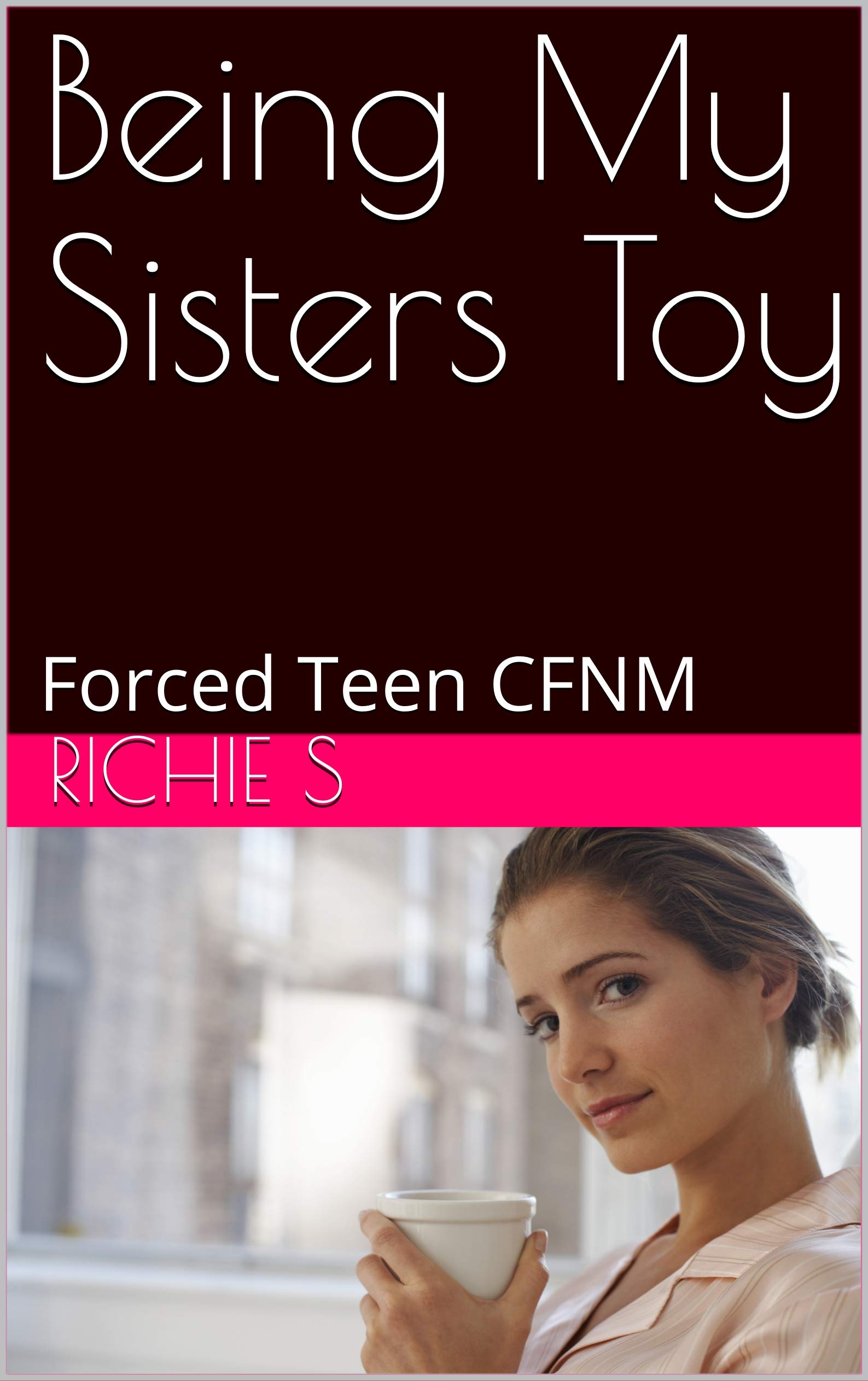 Being My Sisters Toy: Forced Teen CFNM (Kindle Edition)