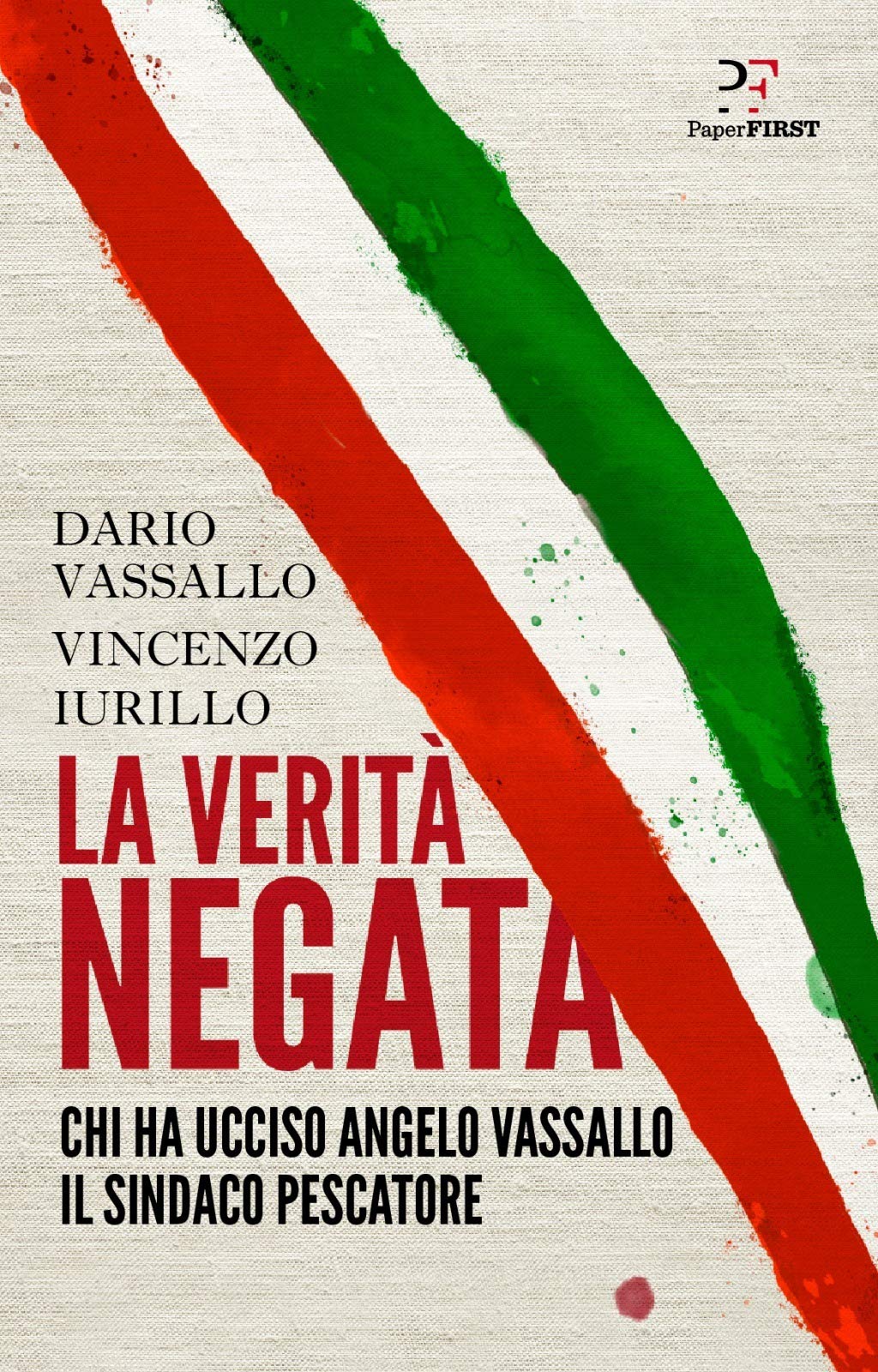 La verità negata: Chi ha ucciso Angelo Vassallo il Sindaco Pescatore (Italian Edition)