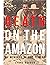 Death On the Amazon: My Mem...