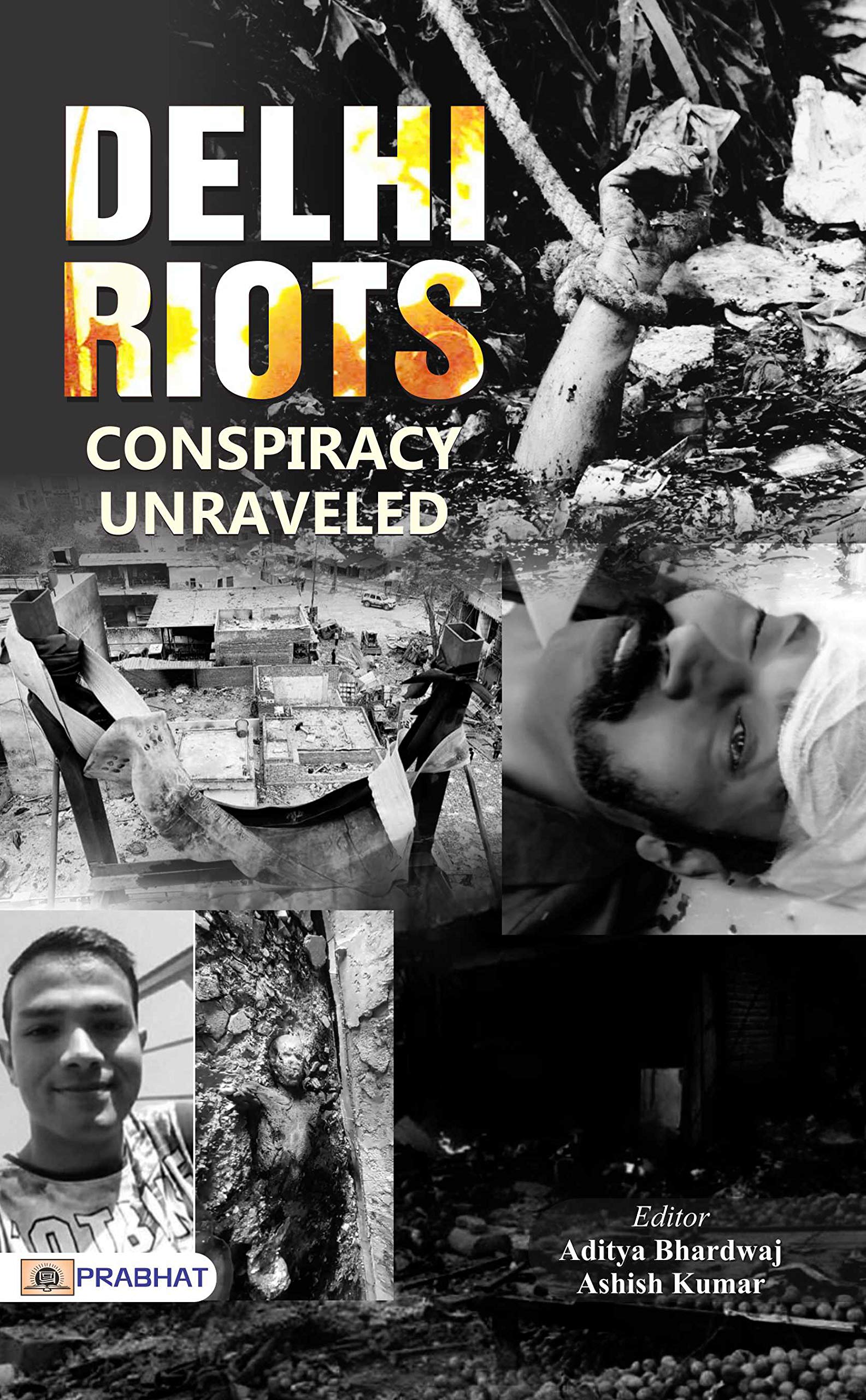 DELHI RIOTS: Conspiracy Unravelled: Examining the Unfortunate Events by Aditya Bhardwaj / Ashish Kumar Anshu (Kindle Edition)