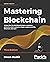 Mastering Blockchain: A Deep Dive Into Distributed Ledgers, Consensus Protocols, Smart Contracts, DApps, Cryptocurrencies, Ethereum, and More