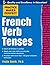 Practice Makes Perfect : French Verb Tenses (Practice Makes Perfect Series)