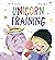 Unicorn Training: A Story About Patience and the Love for a Pet (Storytime)
