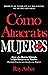 Cómo Atraer a las Mujeres by Ray Asher