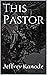 This Pastor by Jeffrey Kanode