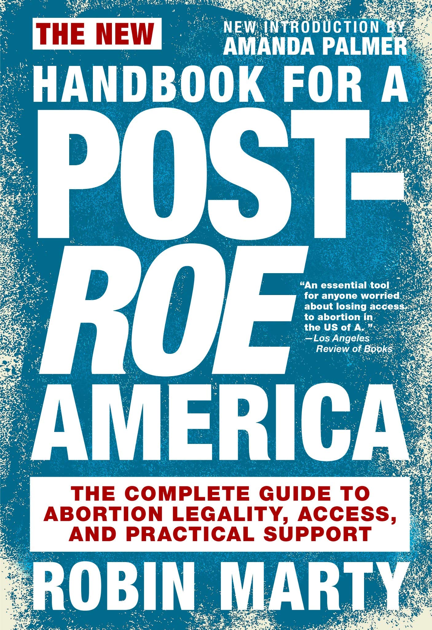 New Handbook for a Post-Roe America: The Complete Guide to Abortion Legality, Access, and Practical Support (Kindle Edition)