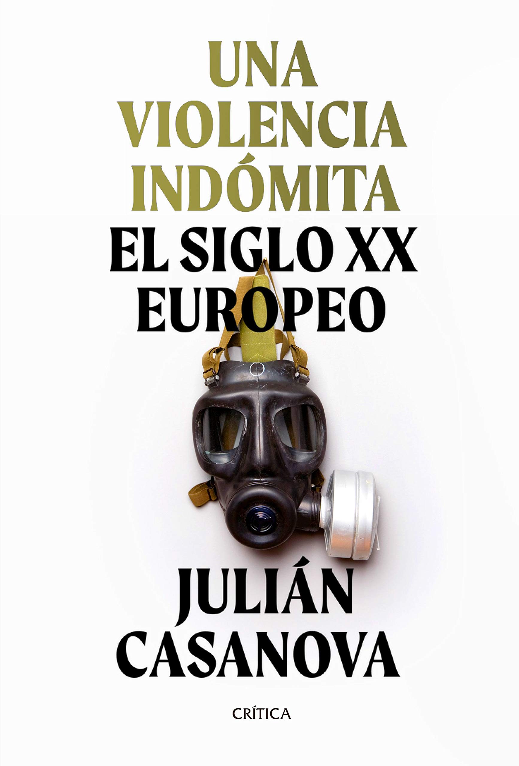 Portada de Una violencia indómita: El siglo XX europeo, de Julián Casanova