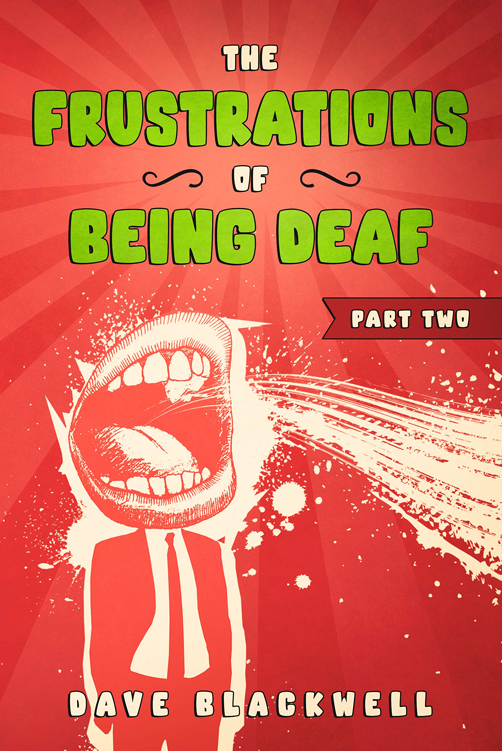 The Frustrations of Being Deaf: Part Two (Kindle Edition)