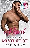 Kissed Under the Mistletoe by Tarin Lex