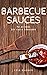 Barbecue Sauces: 70 Recipes...