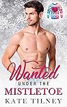 Wanted Under the Mistletoe by Kate Tilney