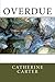 Overdue by Catherine Carter
