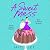 A Sweet Mess (A Sweet Mess, #1)