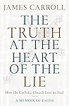 The Truth at the Heart of the Lie by James Carroll