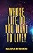 Whose Life Do You Want To Live?
