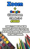 Zoom + Google Classroom: 2 Books in 1 - 2020 Complete Guide to Online Teaching. Learn How to Setup a Solid Digital Course and Manage Distance Learning.Sam Beltenberg Zoom + Google Classroom: 2 Books in 1 - 2020 Complete Guide to Online Teaching. Learn How to Setup a Solid Digital Course and Manage Distance Learning.Sam Beltenberg