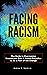 Facing Racism: The Guide to...