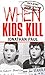 When Kids Kill - Unthinkable Crimes of Lost Innocence (Virgin True Crime)