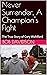 Never Surrender, A Champion's Fight by Bob Davidson