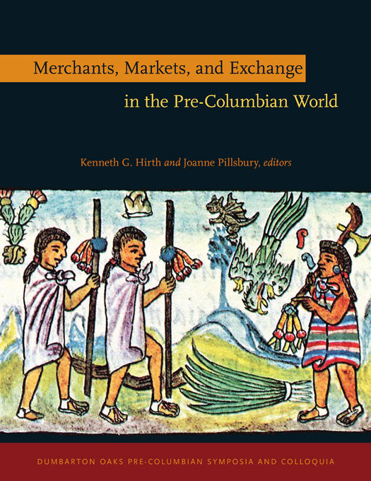 Merchants, Markets, and Exchange in the Pre-Columbian World (Dumbarton Oaks Pre-Columbian Symposia and Colloquia)