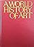 A world history of art: Painting, sculpture, architecture, decorative arts