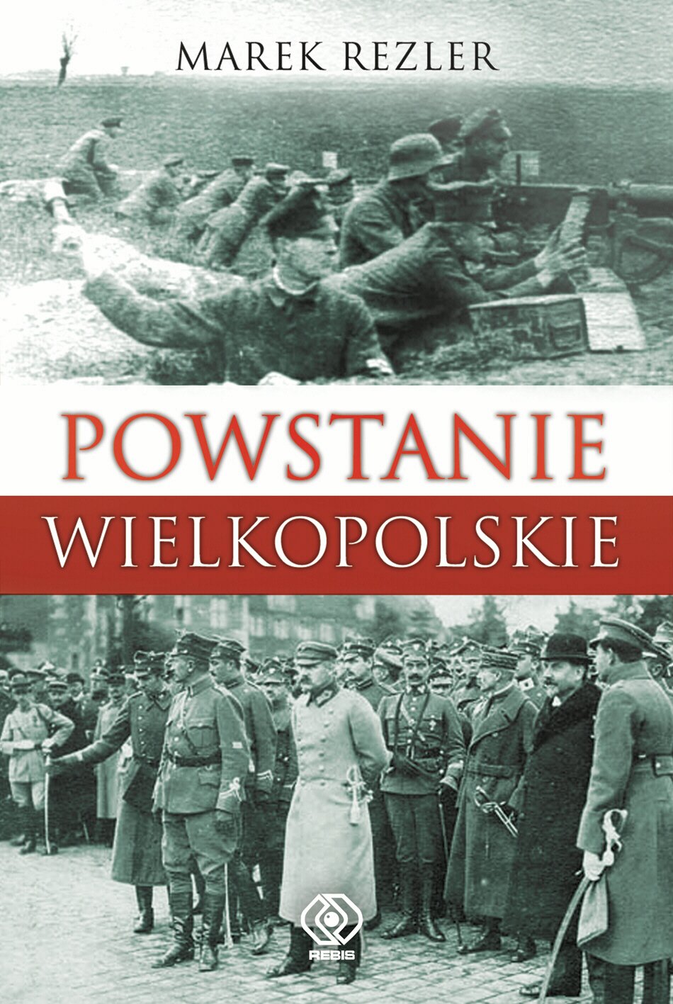 Powstanie Wielkopolskie 1918-1919: Spojrzenie po 90 latach