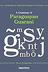a-grammar-of-paraguayan-guarani-grammars-of-world-and-minority-languages
