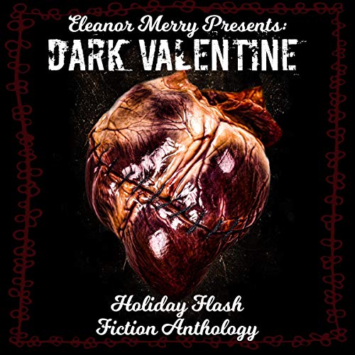Dark Valentine: Holiday Flash Fiction Anthology (Holiday Horror Collection,#2)