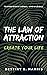 The Law Of Attraction: Crea...