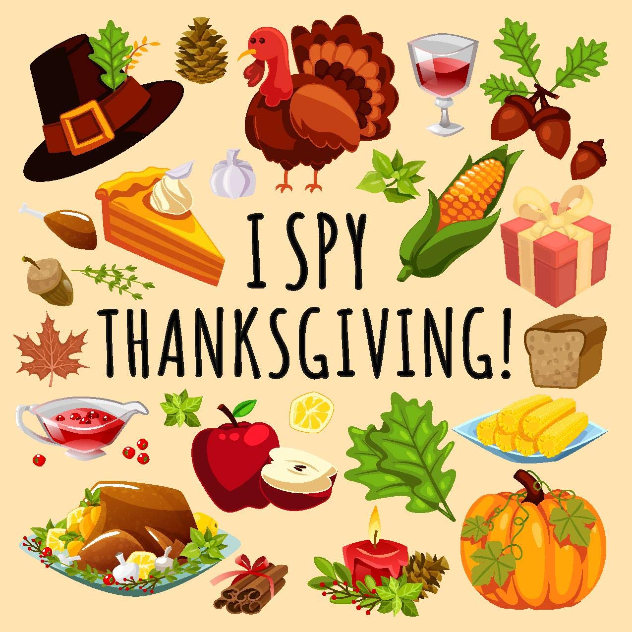 I Spy Thanksgiving A Fun Guessing Game For 2 6 Year Olds About Thanksgiving Autumn Holiday Gift Idea For Kids Preschoolers Toddlers Kindergarten By Little Minds Publishing