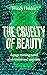 The Cruelty of Beauty