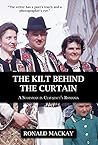 The Kilt Behind the Curtain: A Scotsman in Ceausescu’s Romania