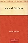 Beyond the Door by Philip K. Dick