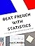 Beat French With Statistics: It's almost an unfair advantage!