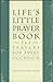 Life's Little Prayer Book : 365 Prayers For Every Occasion