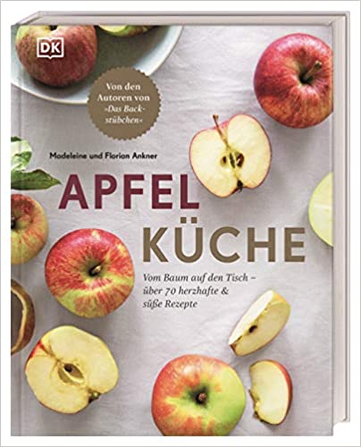 Apfelküche: Vom Baum auf den Tisch – über 70 herzhafte & süße Rezepte. Von den Autoren von "Das Backstübchen" (Hardcover)
