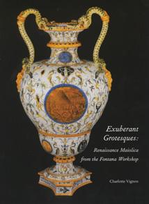 Exuberant Grotesques: Renaissance Maiolica from the Fontana Workshop (Paperback)